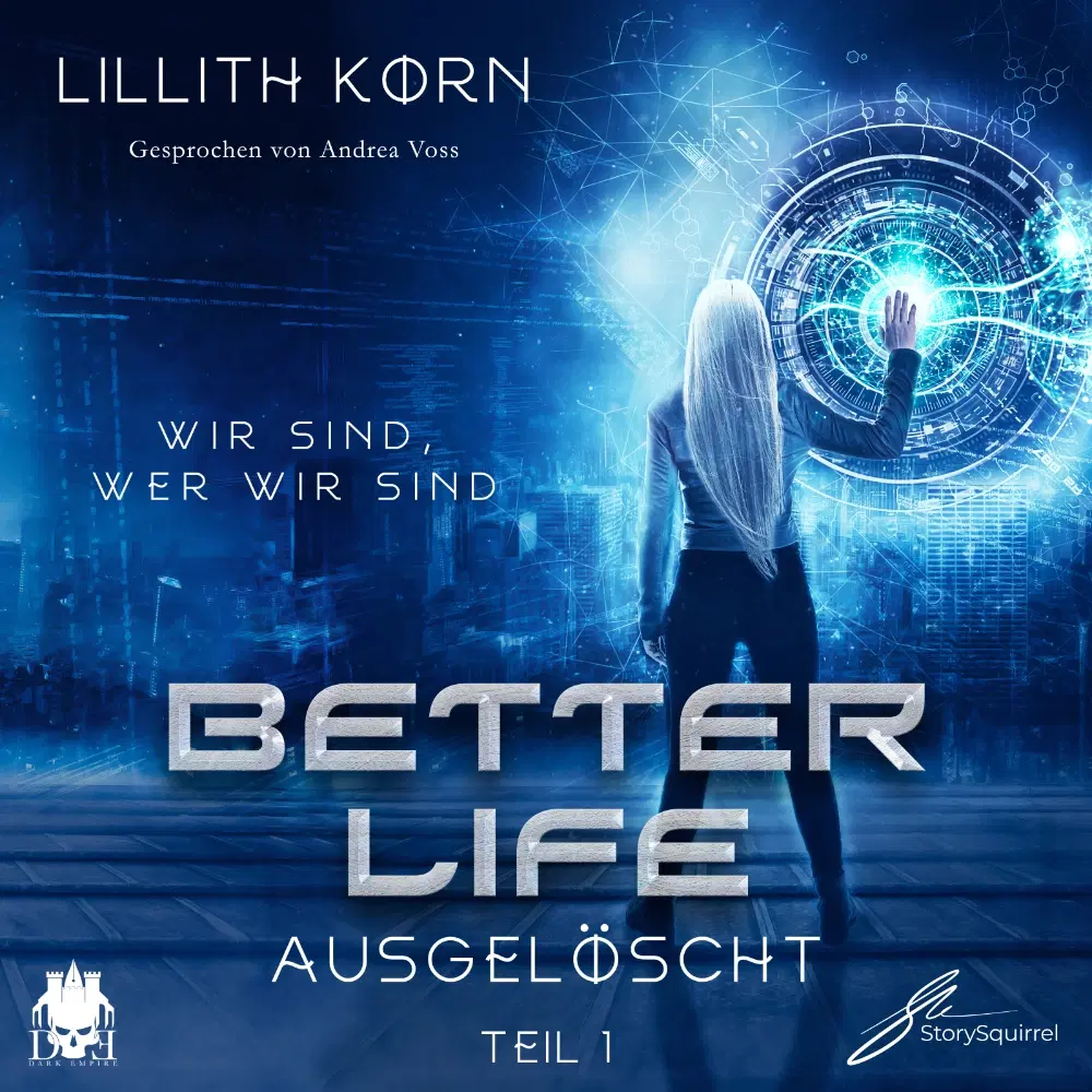 Hörbuch-Cover von 'Better Life - Teil 1: Ausgelöscht' von Lillith Korn. Das Cover zeigt eine futuristische, blau leuchtende Stadtlandschaft. Im Vordergrund steht eine Frau mit langen, silbernen Haaren, die mit der Hand eine holografische, kreisförmige Schnittstelle berührt. Der Titel ist in einer metallischen, futuristischen Schrift gehalten.